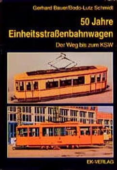 EK-Verlag. 50 Jahre Einheitsstraßenbahnwagen Der Weg bis zum KSW.