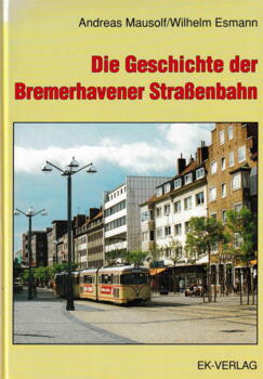 BB6. EK-Verlag. Die Geschichte der Bremerhavener Strassenbahn.