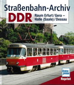 BB10. Transpress. Straßenbahn-Archiv DDR: Raum Erfurt / Gera - Halle (Saale).