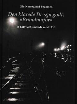 An. Danmarks Jernbanemuseum Den klarede De jo godt "Brandmajor",