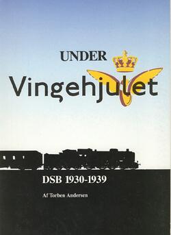 An. Lokomotivets Forlag. "Under Vingehjulet" DSB 1930-1939.