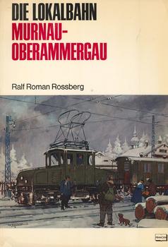 An. BB. Die Lokalbahn Murnau-Oberammergau.