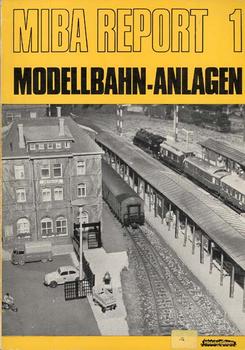 An. MIBA. MIBA Report 1. Modellbahn-Anlagen.