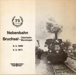 An. BB. 75 Jahre Nebenbahn Bruchsal-Odenhaim Menzinger.