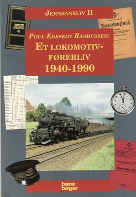 An. Bane Bøger. Jernbaneliv II. Et lokomotivførerliv 1940-1990.