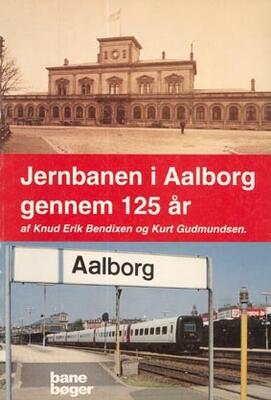 An Bane Bøger.  Jernbanen i Aalborg gennem 125 år.