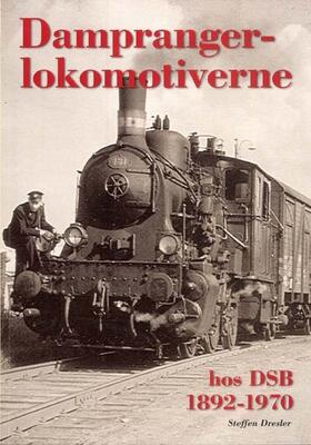 An. Lokomotivets Forlag. "DSB. Damprangerlokomotiverne"