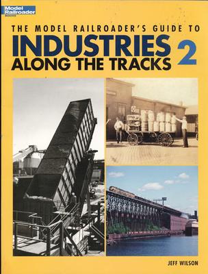 Kalmbach 12409. Industries Along the Tracks 2.